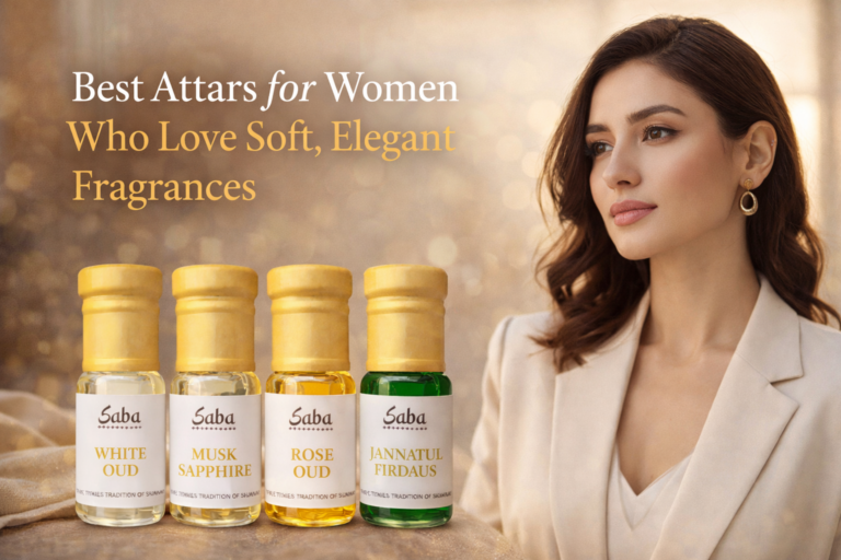 Best Attars for Women Who Prefer Soft, Elegant & Long-Lasting Fragrances