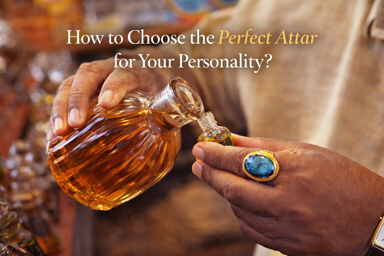 Choose the Perfect Attar