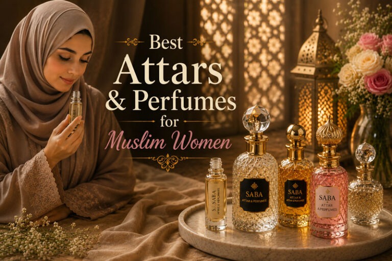 Best Attars & Perfumes for Muslim Women: Halal, Non-Alcoholic & Elegant Fragrances