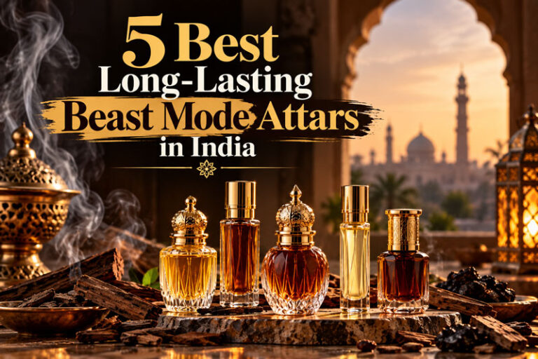 5 Best Long-Lasting Beast Mode Attars in India (That Last 24+ Hours on Clothes)